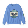 Crewneck Sweatshirt — “I Have Zero Bandwidth For This” Graphic
