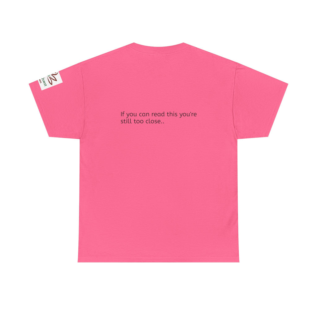 Respectfully, Back Up Tee — "If You Can Read This You're Still Too Close" Graphic Shirt