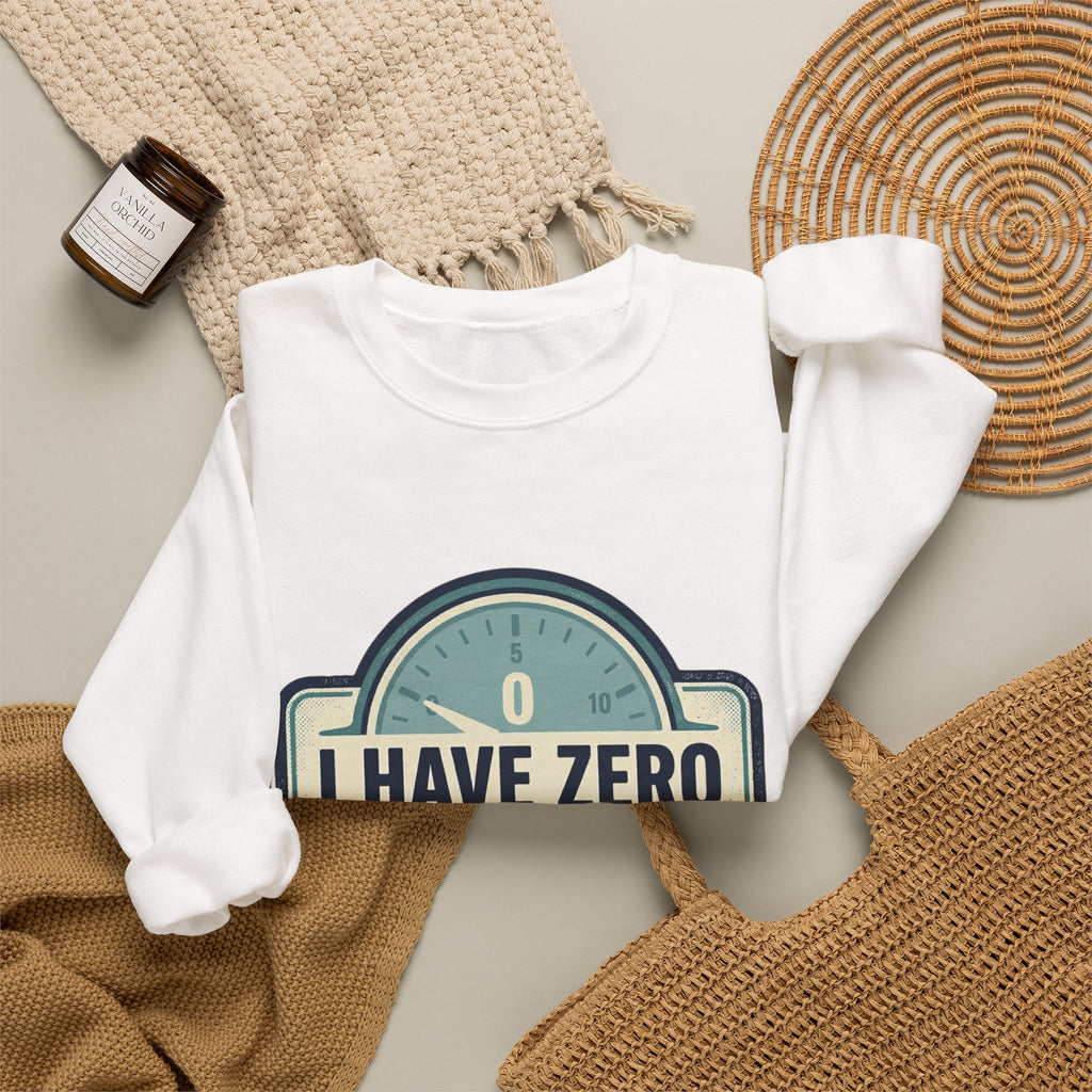 Crewneck Sweatshirt — “I Have Zero Bandwidth For This” Graphic