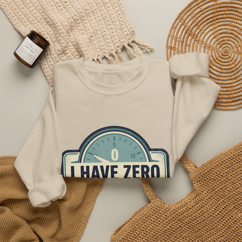 Crewneck Sweatshirt — “I Have Zero Bandwidth For This” Graphic